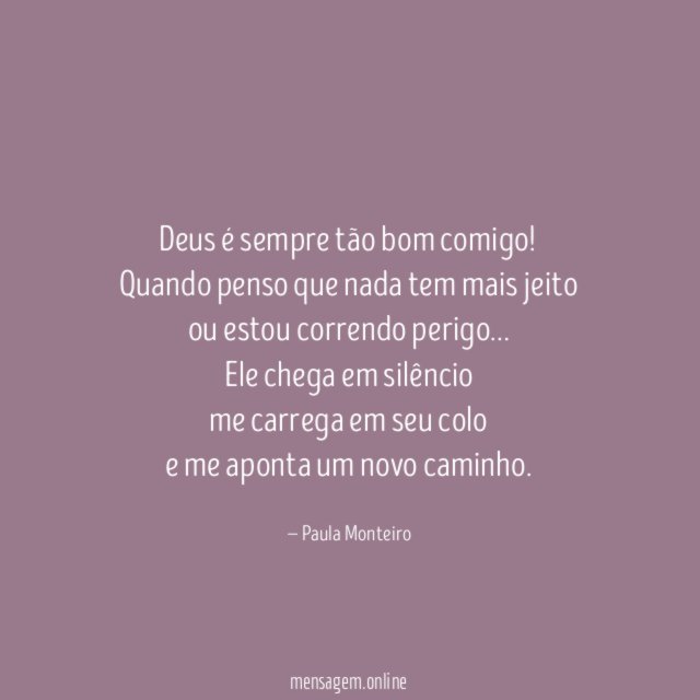 Deus é sempre tão bom comigo