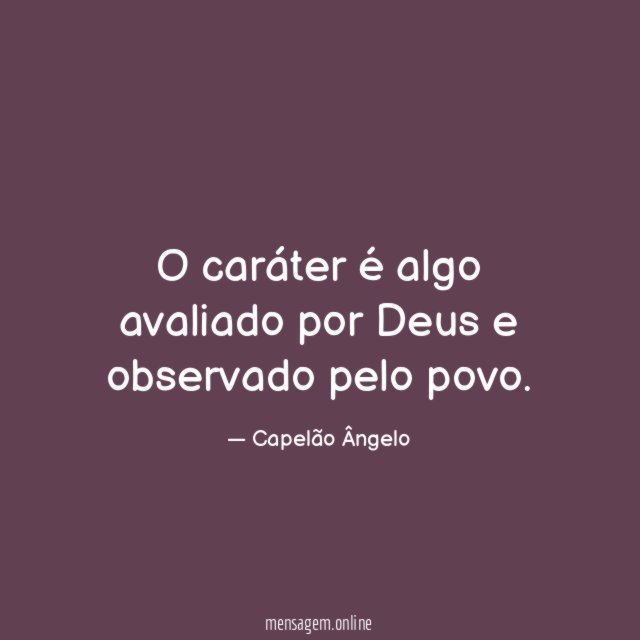 O caráter é algo avaliado por Deus e observado pelo povo