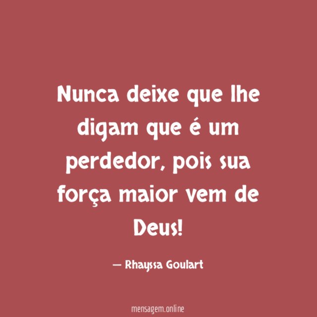 Nunca deixe que lhe digam que é um perdedor