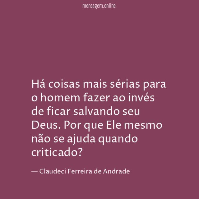Há coisas mais sérias para o homem fazer