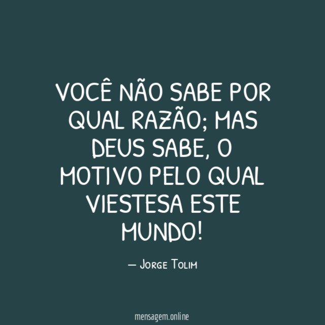 Você não sabe por qual razão