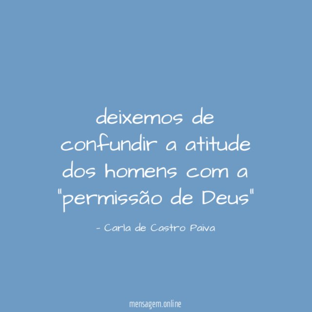 deixemos de confundir a atitude dos homens com