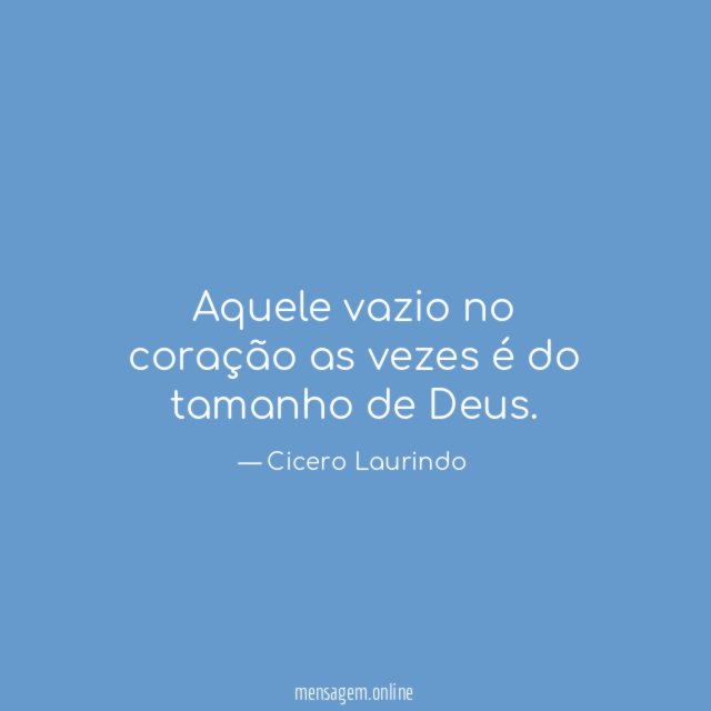 Aquele vazio no coração as vezes é do tamanho de Deus