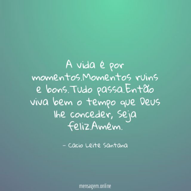 A vida é por momentos