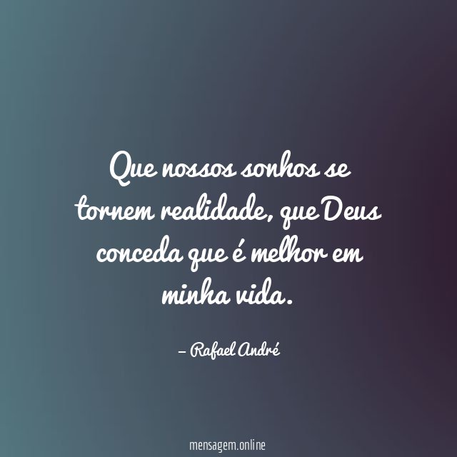 Que nossos sonhos se tornem realidade