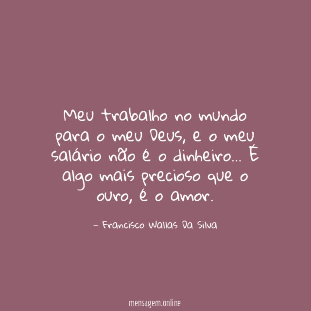 Meu trabalho no mundo para o meu Deus