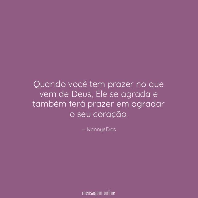 Quando você tem prazer no que vem de Deus