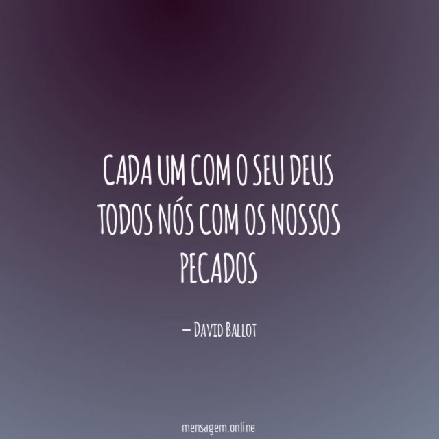 Cada um com o seu Deus Todos nós com