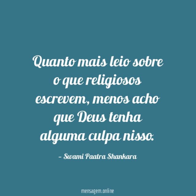 Quanto mais leio sobre o que religiosos escrevem