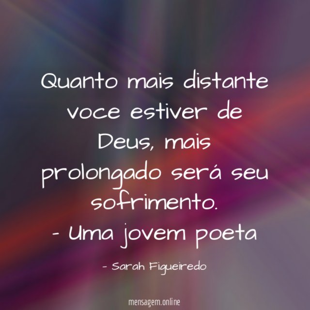 Quanto mais distante voce estiver de Deus