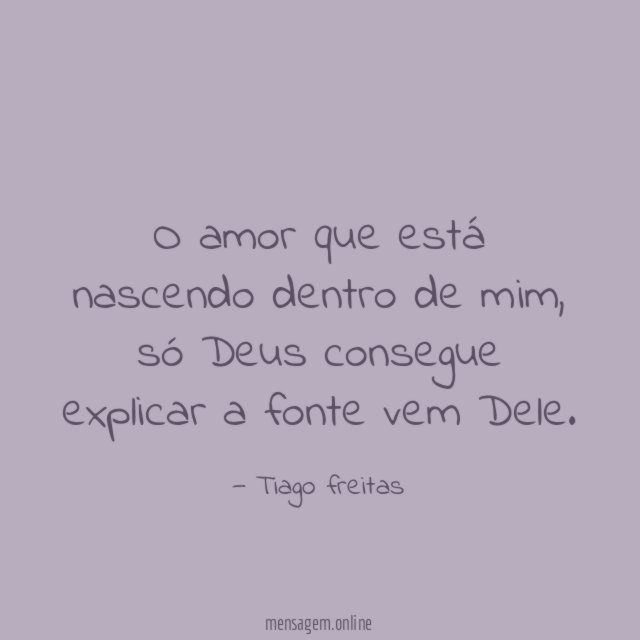 O amor que está nascendo dentro de mim