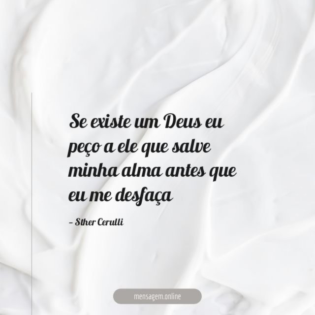 Se existe um Deus eu peço a ele