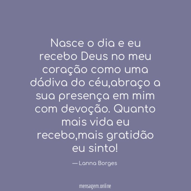 Nasce o dia e eu recebo Deus no