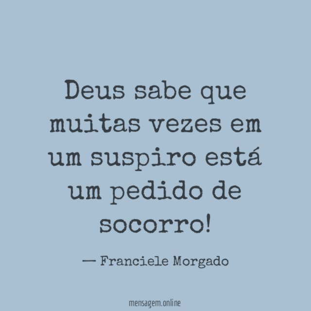 Deus sabe que muitas vezes em um suspiro