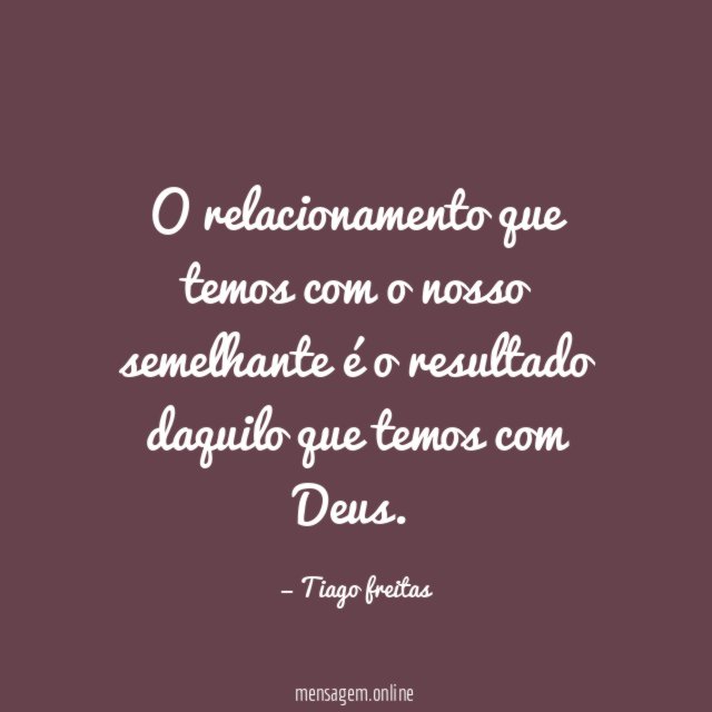 O relacionamento que temos com o nosso semelhante