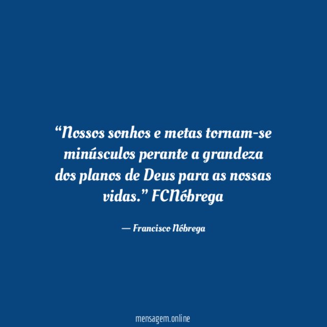 Nossos sonhos e metas tornam-se minúsculos perante a