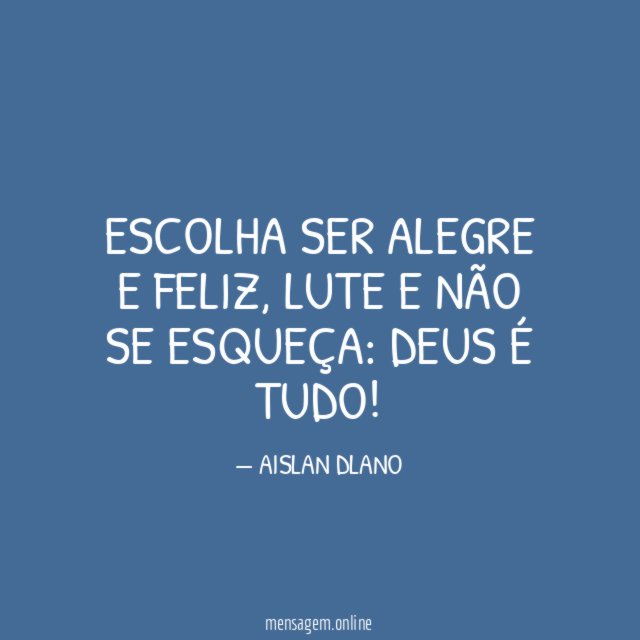 Escolha ser alegre e feliz