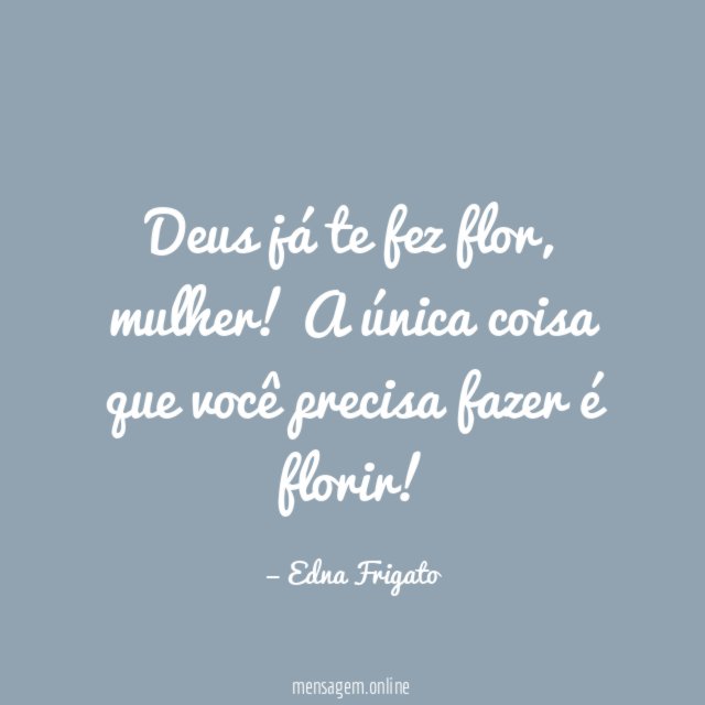 Deus já te fez flor