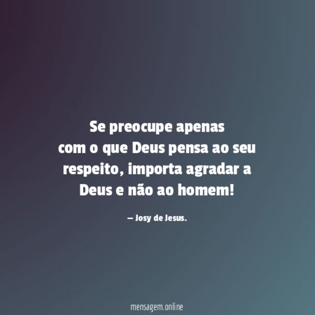 Se preocupe apenas com o que Deus pensa ao seu respeito