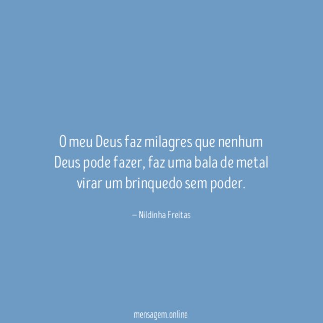 O meu Deus faz milagres que nenhum Deus pode fazer