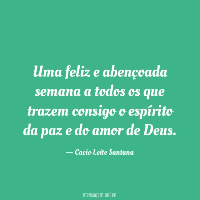 Uma feliz e abençoada semana a todos os