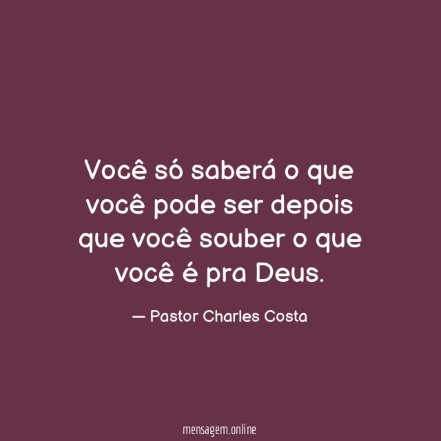 Você só saberá o que você pode ser