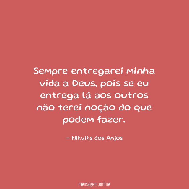 Sempre entregarei minha vida a Deus