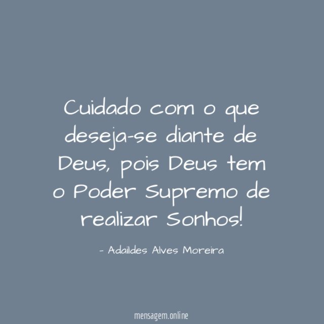 Cuidado com o que deseja-se diante de Deus