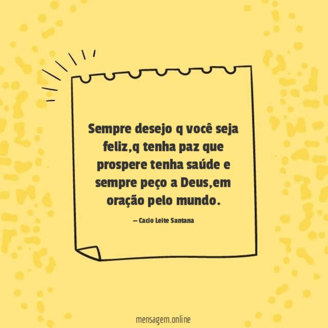 Sempre desejo q você seja feliz