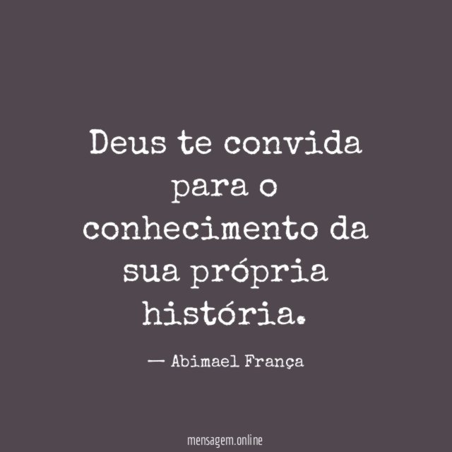 Deus te convida para o conhecimento da sua própria história