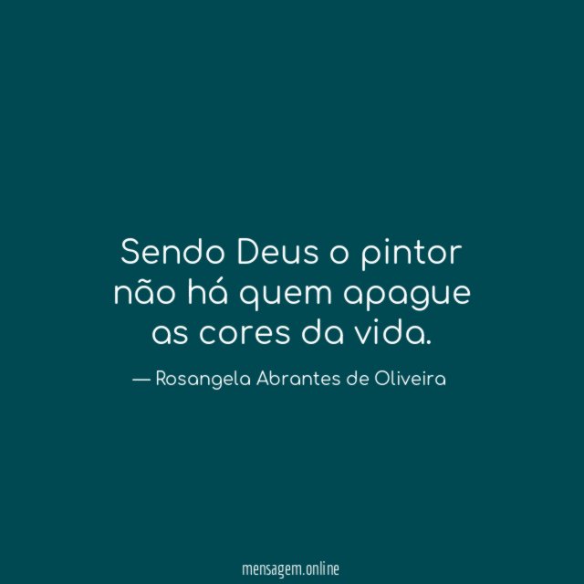 Sendo Deus o pintor não há quem apague