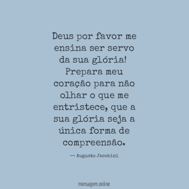 Deus por favor me ensina ser servo da sua glória