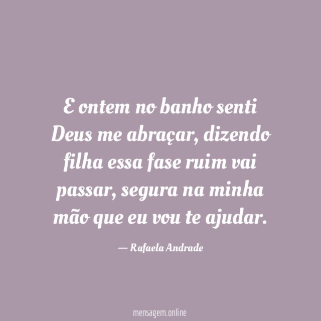 E ontem no banho senti Deus me abraçar