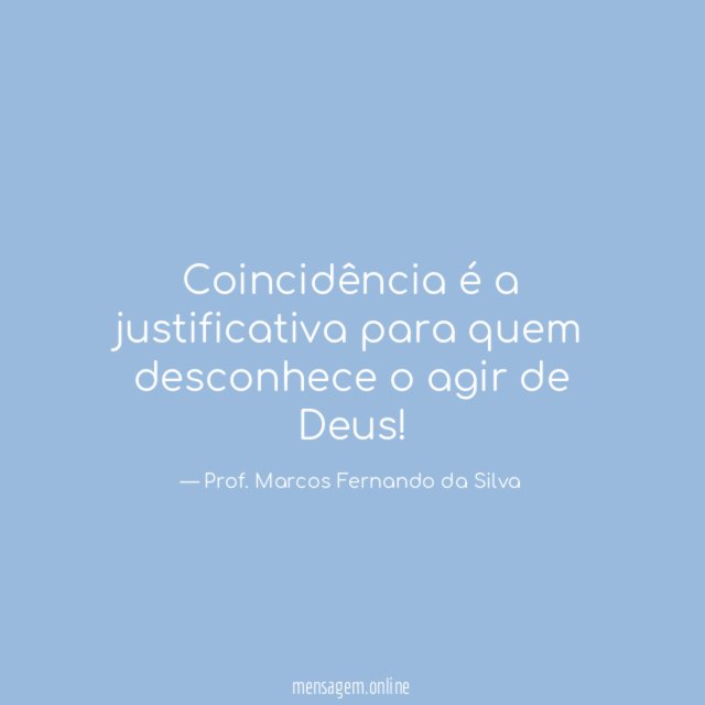 Coincidência é a justificativa para quem desconhece o agir de Deus