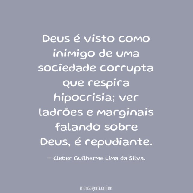 Deus é visto como inimigo de uma sociedade corrupta que respira hipocrisia
