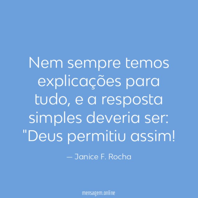 Nem sempre temos explicações para tudo