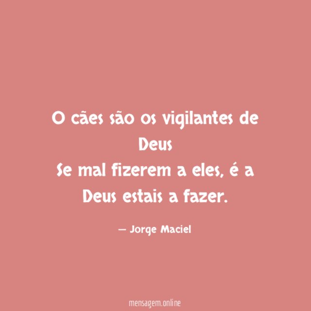 O cães são os vigilantes de Deus Se mal