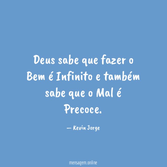 Deus sabe que fazer o Bem é Infinito
