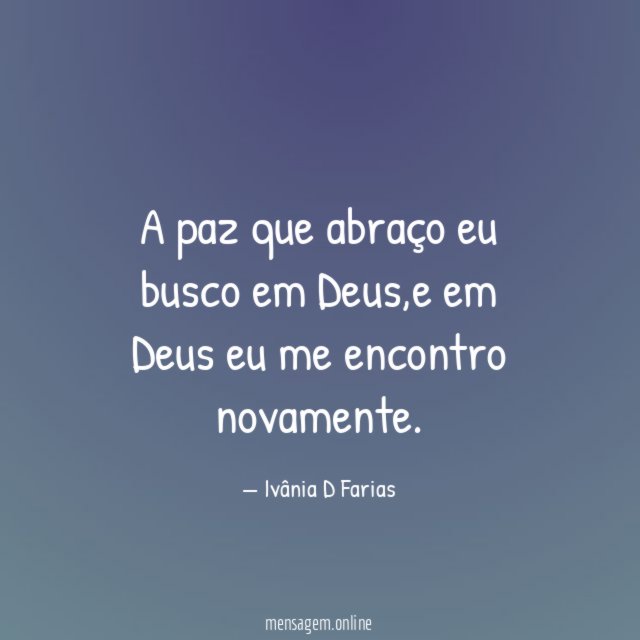 A paz que abraço eu busco em Deus