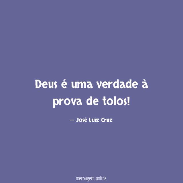 Deus é uma verdade à prova de tolos