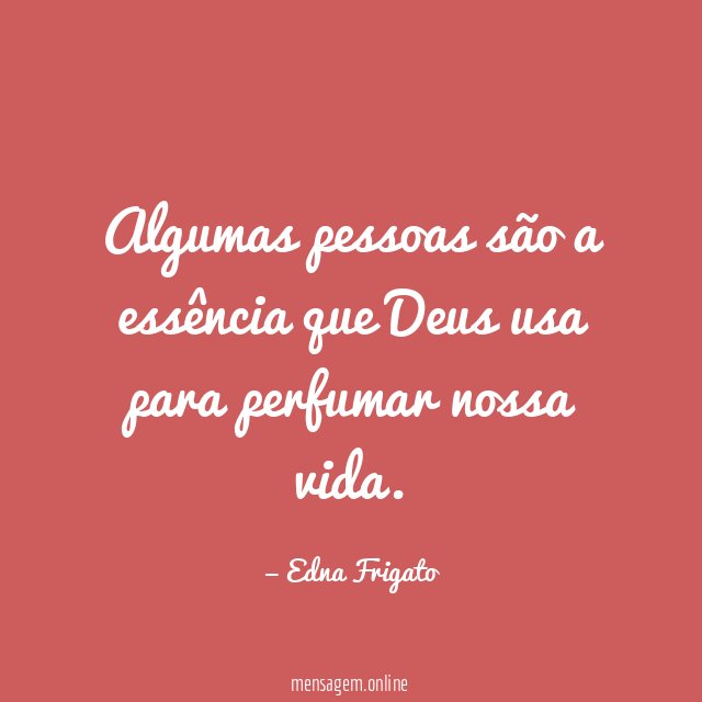 Algumas pessoas são a essência que Deus usa