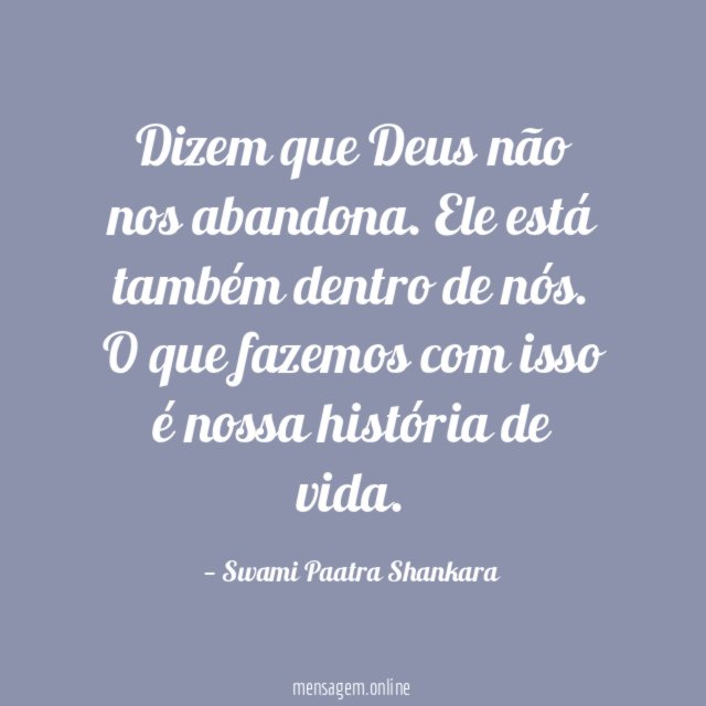 Dizem que Deus não nos abandona