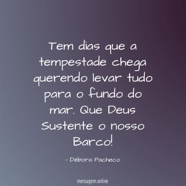 Tem dias que a tempestade chega querendo levar