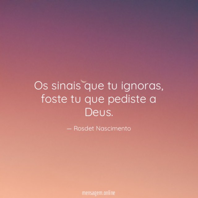 Os sinais que tu ignoras