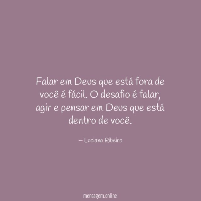 Falar em Deus que está fora de você é fácil