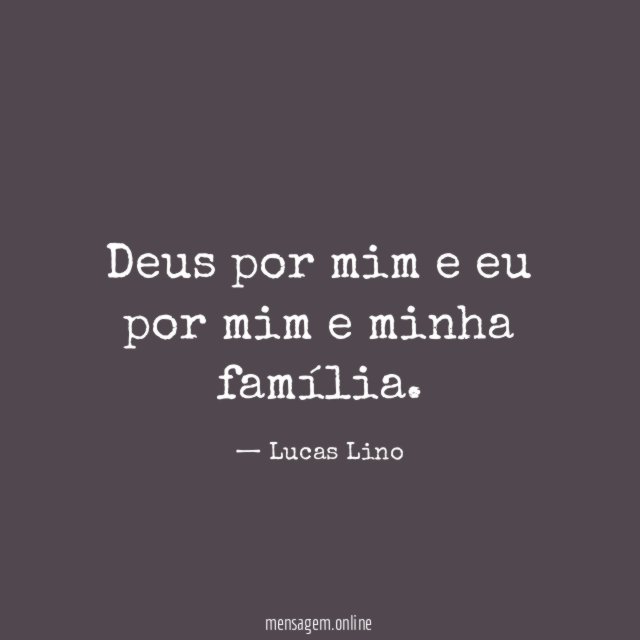 Deus por mim e eu por mim e minha família