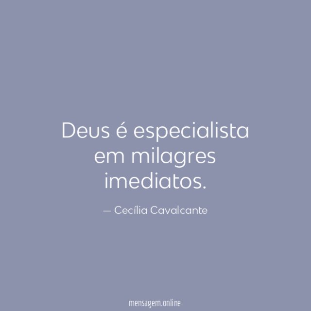 Deus é especialista em milagres imediatos