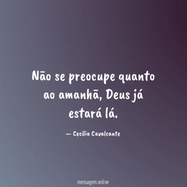 Não se preocupe quanto ao amanhã