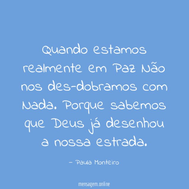 Quando estamos realmente em Paz Não nos des-dobramos com Nada