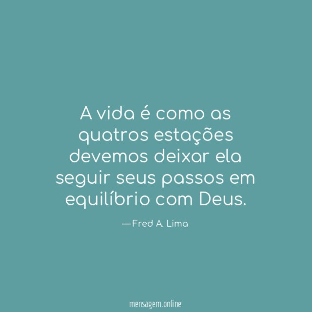 A vida é como as quatros estações devemos